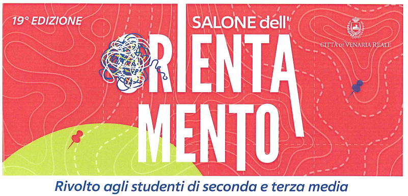 "ORIENTARSI A VENARIA REALE" - XIX SALONE DELL'ORIENTAMENTO di Venaria Reale  9 Novembre 2024